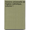 Histoire Universelle de L'Eglise Catholique, Volume 1 door Ren Franois Rohrbacher