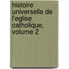 Histoire Universelle de L'Eglise Catholique, Volume 2 door Ren� Fran�Ois Rohrbacher