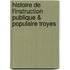 Histoire de L'Instruction Publique & Populaire Troyes