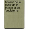 Histoire de La Rivalit de La France Et de 'Angleterre by Gabriel Henri Gaillard