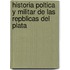Historia Poltica y Militar de Las Repblicas del Plata