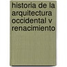 Historia de La Arquitectura Occidental V Renacimiento door Fernando Chueca Goitia