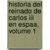 Historia Del Reinado De Carlos Iii En Espaa, Volume 1