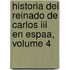 Historia Del Reinado De Carlos Iii En Espaa, Volume 4
