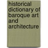 Historical Dictionary Of Baroque Art And Architecture by Lilian Zirpolo