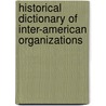 Historical Dictionary Of Inter-American Organizations door Larman C. Wilson