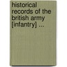 Historical Records Of The British Army [Infantry] ... by Richa Britain Adjutant-General'S. Office