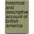 Historical and Descriptive Account of British America