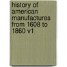 History Of American Manufactures From 1608 To 1860 V1 door J. Leander Bishop