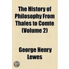 History Of Philosophy From Thales To Comte (Volume 2) door George Henry Lewes