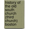 History Of The Old South Church (Third Church) Boston by Hamilton Andrews Hill