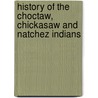 History of the Choctaw, Chickasaw and Natchez Indians by Horatio Bardwell Cushman