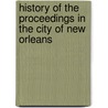 History of the Proceedings in the City of New Orleans door New Orleans