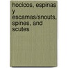 Hocicos, Espinas y Escamas/Snouts, Spines, and Scutes door Lynn M. Stone