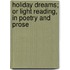 Holiday Dreams; Or Light Reading, In Poetry And Prose