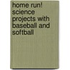 Home Run! Science Projects with Baseball and Softball door Robert L. Bonnet
