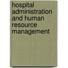 Hospital Administration And Human Resource Management door Onbekend