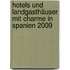 Hotels und Landgasthäuser mit Charme in Spanien 2009