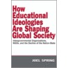 How Educational Ideologies Are Shaping Global Society door Joel Spring