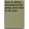 How To Detect Developmental Delay And What To Do Next door Mary Mountstephen