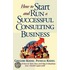 How To Start And Run A Successful Consulting Business