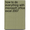 How to Do Everything with Microsoft Office Excel 2007 by Guy Hart-Davis