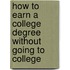 How to Earn a College Degree Without Going to College