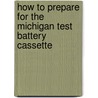 How to Prepare for the Michigan Test Battery Cassette by Pamela J. Sharpe