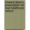 Howard Dean's Prescription for Real Healthcare Reform door Igor Volsky