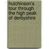 Hutchinson's Tour Through the High Peak of Derbyshire door Professor John Hutchinson