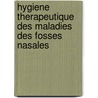 Hygiene Therapeutique Des Maladies Des Fosses Nasales door Fernand Lubet-Barbon