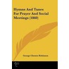 Hymns And Tunes For Prayer And Social Meetings (1860) by Unknown