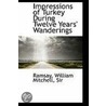 Impressions Of Turkey During Twelve Years' Wanderings door William M. Ramsay