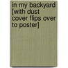 In My Backyard [With Dust Cover Flips Over to Poster] by Margriet Ruurs