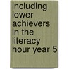 Including Lower Achievers In The Literacy Hour Year 5 by Ms Collette Drifte