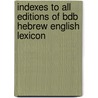 Indexes To All Editions Of Bdb Hebrew English Lexicon by Maurice Robinson