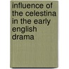 Influence of the Celestina in the Early English Drama door Abraham Simon Wolf Rosenbach