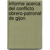 Informe Acerca Del Conflicto Obrero-Patronal De Gijon door Vicente Sa de Reformas Sociales (Spain)