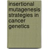 Insertional Mutagenesis Strategies In Cancer Genetics door Onbekend