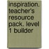 Inspiration. Teacher's resource pack. Level 1 Builder