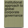 Institutional Approach To Global Corporate Governance door Sandra Dow