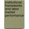 Institutional Frameworks and Labor Market Performance by Friedrich Buttler