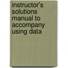 Instructor's Solutions Manual To Accompany Using Data by Wilbur F. Bryant