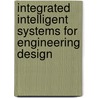 Integrated Intelligent Systems For Engineering Design door Onbekend
