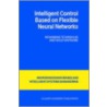 Intelligent Control Based On Flexible Neural Networks by Watanabe Kyoko