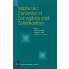 Interactive Dynamics Of Convection And Solidification by Peter Ehrhard