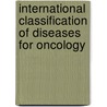 International Classification Of Diseases For Oncology by World Health Organisation