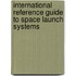 International Reference Guide To Space Launch Systems