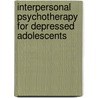 Interpersonal Psychotherapy for Depressed Adolescents door PhD Myrna M. Weissman