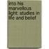 Into His Marvellous Light: Studies In Life And Belief